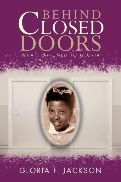 Gloria F Jackson · Behind Closed Doors: What Happened to Gloria (Paperback Bog) (2012)
