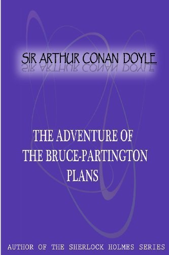 The Adventure of the Bruce-partington Plans - Sir Arthur Conan Doyle - Livros - CreateSpace Independent Publishing Platf - 9781477404409 - 5 de maio de 2012