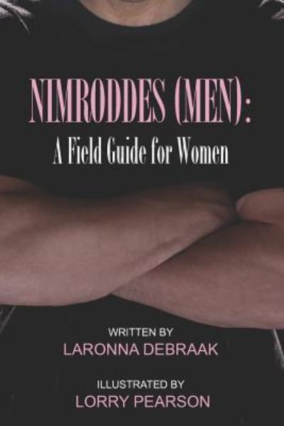 Cover for Laronna Debraak · Nimroddes (Men): a Field Guide for Women (Paperback Book) (2012)