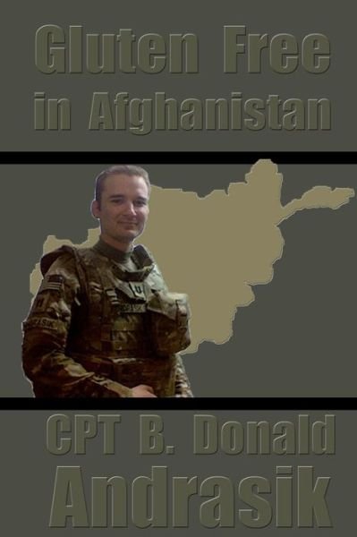 Cover for Cpt B Donald Andrasik · Gluten Free in Afghanistan (Paperback Book) (2012)