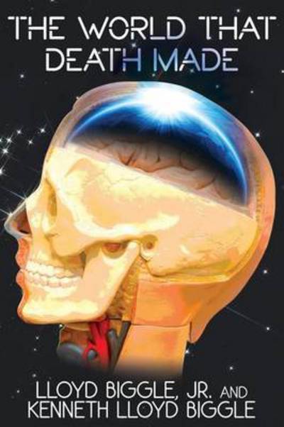 Cover for Lloyd Jr Biggle · The World That Death Made: a Science Fiction Novel (Paperback Book) (2013)