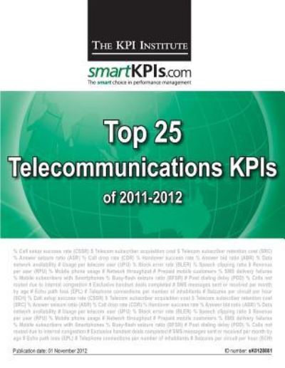 Cover for The Kpi Institute · Top 25 Telecommunications Kpis of 2011-2012 (Paperback Book) (2013)