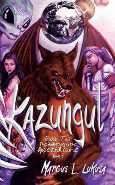 Kazungul: Blood Ties - Awakening of the Ancestral Curse - Marcus L Lukusa - Books - Partridge Africa - 9781482804409 - November 14, 2014