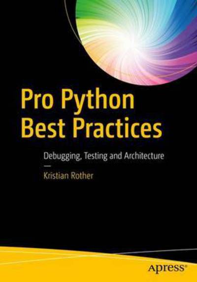 Cover for Kristian Rother · Pro Python Best Practices: Debugging, Testing and Maintenance (Paperback Book) [1st edition] (2017)