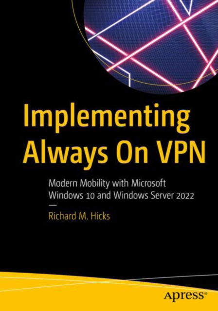 Cover for Richard M. Hicks · Implementing Always On VPN: Modern Mobility with Microsoft Windows 10 and Windows Server 2022 (Paperback Book) [1st edition] (2021)