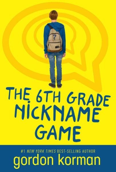 Cover for Gordon Korman · 6th Grade Nickname Game (Buch) (2017)