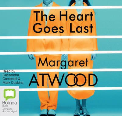 Cover for Margaret Atwood · The Heart Goes Last (Hörbuch (CD)) [Unabridged edition] (2015)