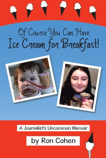 Cover for Ron Cohen · Of Course You Can Have Ice Cream for Breakfast! (Hardcover Book) (2017)