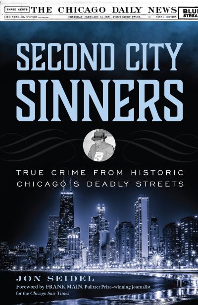 Cover for Jon Seidel · Second City Sinners: True Crime from Historic Chicago’s Deadly Streets (Paperback Book) (2022)