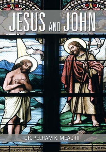 Cover for Pelham K. III Mead · Jesus and John (Hardcover Book) (2013)