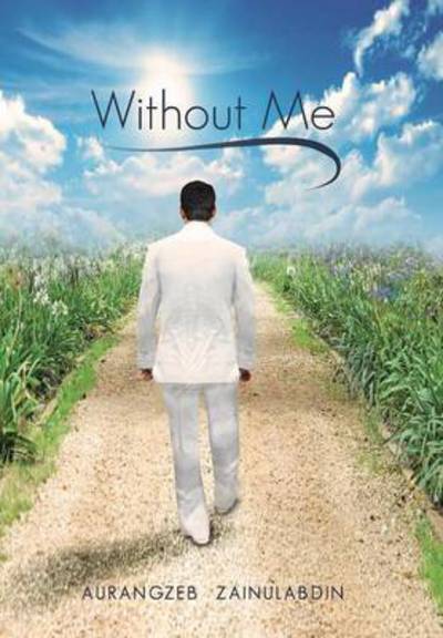 Cover for Aurangzeb Zainulabdin · Without Me (Hardcover Book) (2014)