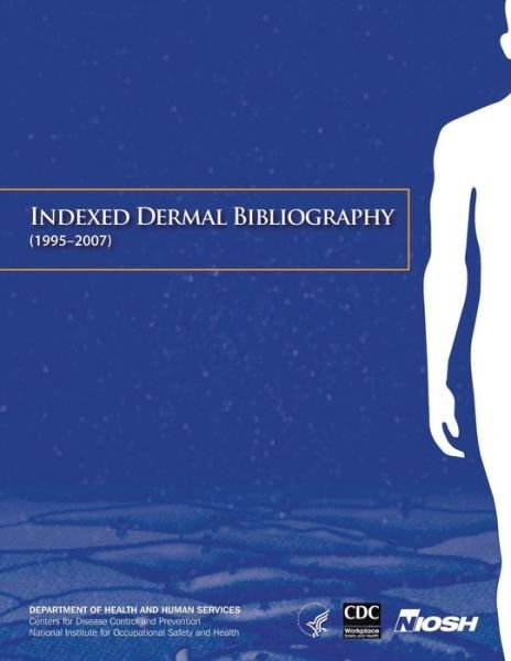 Cover for Department of Health and Human Services · Indexed Dermal Bibliography (1995-2007) (Paperback Bog) (2013)