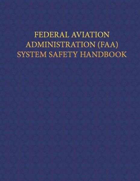 Cover for Federal Aviation Administration · Federal Aviation Administration System Safety Handbook (Pocketbok) (2014)