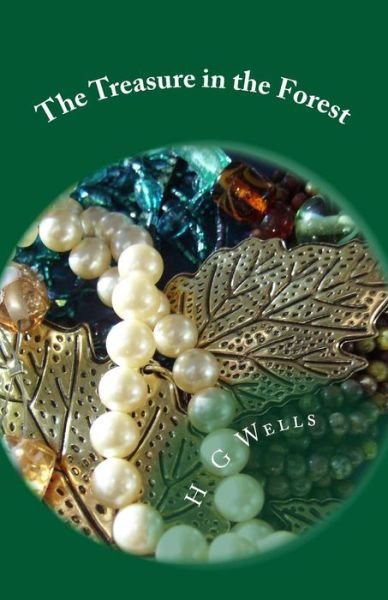 The Treasure in the Forest - H G Wells - Livros - Createspace - 9781496003409 - 18 de fevereiro de 2014
