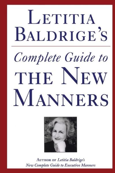 Cover for Letitia Baldrige · Letitia Baldrige's Complete Guide to the New Manners for the '90s: a Complete Guide to Etiquette (Pocketbok) (2014)