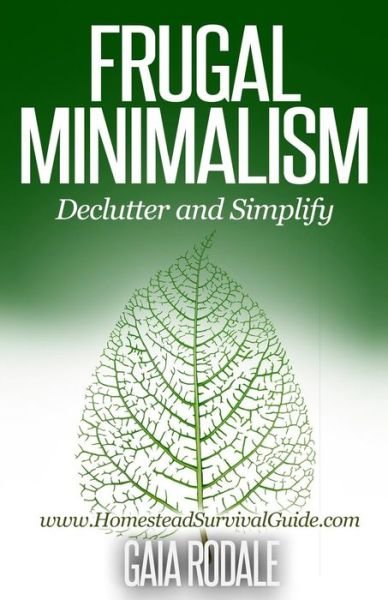 Cover for Gaia Rodale · Frugal Minimalism: Declutter and Simplify (Paperback Bog) (2014)