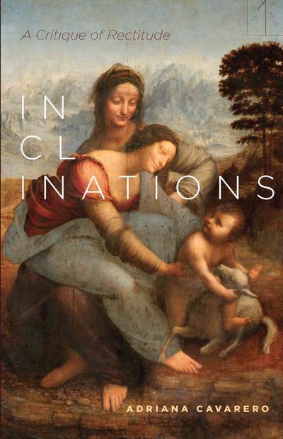 Cover for Adriana Cavarero · Inclinations: A Critique of Rectitude - Square One: First-Order Questions in the Humanities (Taschenbuch) (2016)