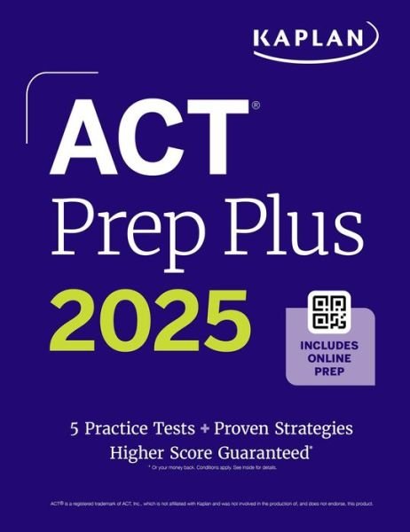 Cover for Kaplan Test Prep · ACT Prep Plus 2025: Study Guide includes 5 Full Length Practice Tests, 100s of Practice Questions, and 1 Year Access to Online Quizzes and Video Instruction - Kaplan Test Prep (Pocketbok) (2024)
