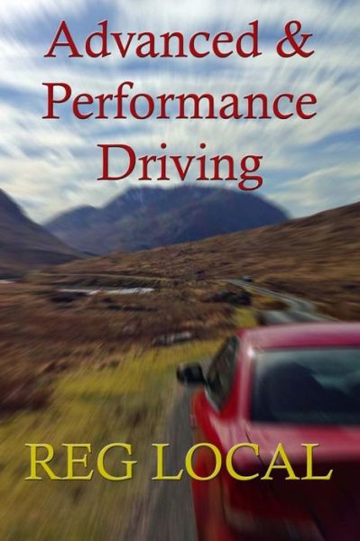 Cover for Reg Local · Advanced and Performance Driving (Paperback Book) (2015)