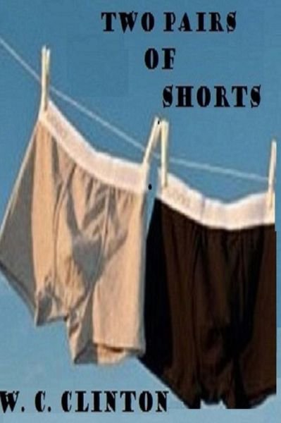Cover for W C Clinton · Two Pairs of Shorts (Paperback Bog) (2015)