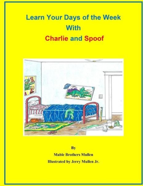 Cover for Mable Brothers Mullen · Learn Your Days of the Week with Charlie and Spoof (Paperback Book) (2015)