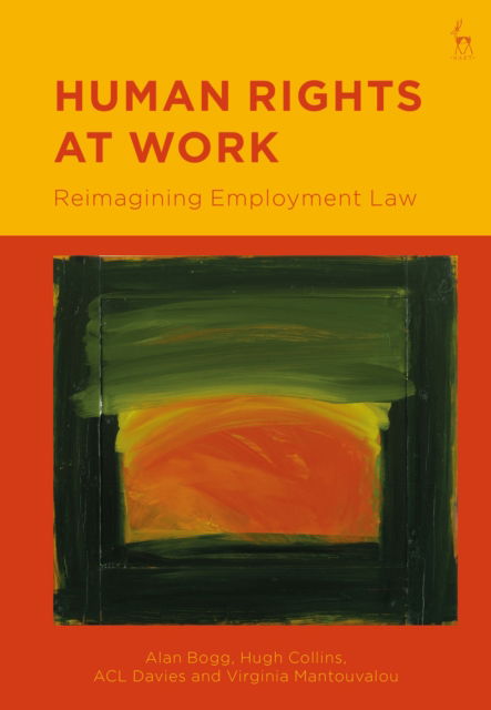 Cover for Bogg, Alan (University of Bristol, UK) · Human Rights at Work: Reimagining Employment Law (Hardcover Book) [Hpod edition] (2024)