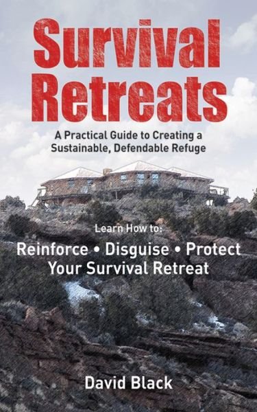 Cover for Dave Black · Survival Retreats: A Prepper's Guide to Creating a Sustainable, Defendable Refuge (Paperback Bog) (2018)