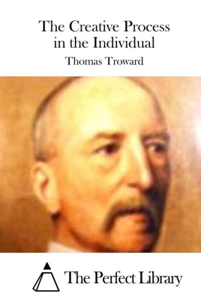 The Creative Process in the Individual - Thomas Troward - Books - Createspace - 9781512172409 - May 12, 2015