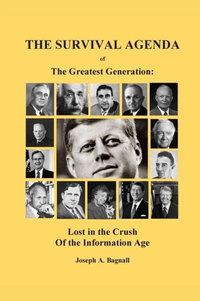 Cover for Joseph a Bagnall · The Survival Agenda of the Greatest Generation: Lost in the Crush of the Information Age (Paperback Book) (2015)