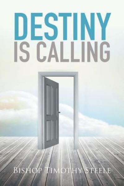 Cover for Bishop Timothy Steele · Destiny Is Calling (Paperback Book) (2015)