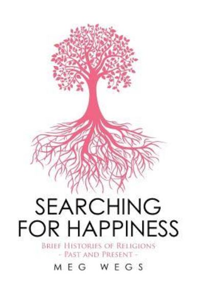 Cover for Meg Wegs · Searching for Happiness Brief Histories of Religions - Past and Present - (Hardcover Book) (2016)