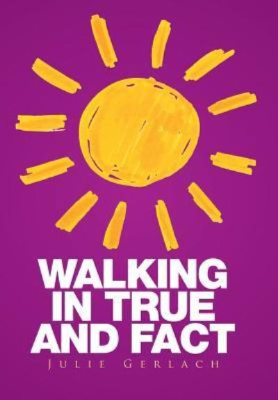 Cover for Julie Gerlach · Walking in True and Fact (Innbunden bok) (2016)