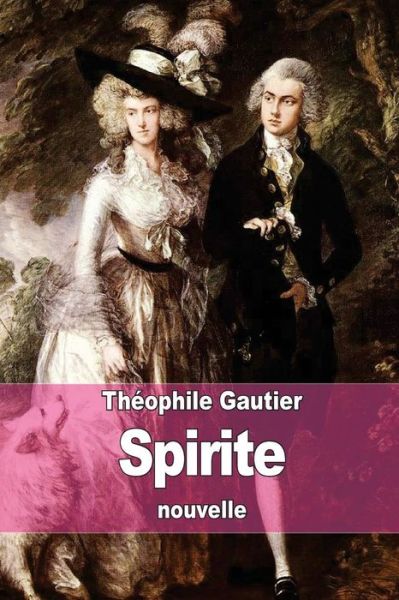 Spirite - Theophile Gautier - Books - Createspace - 9781515254409 - July 28, 2015