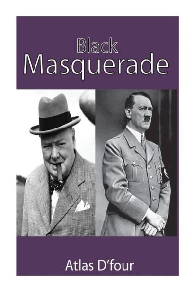 Cover for Atlas D\'four · Black Masquerade.: the Fuhrer Has Decided. (Paperback Bog) (2015)