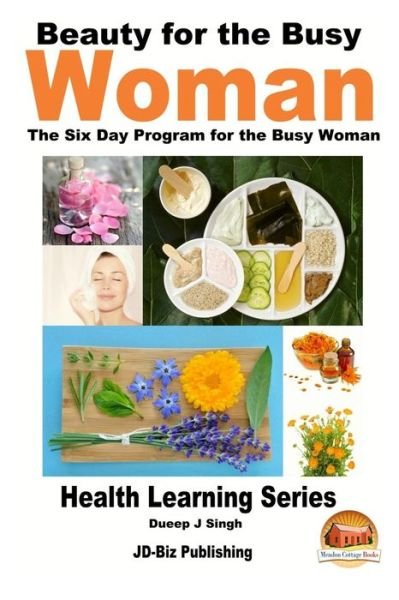Cover for Dueep Jyot Singh · Beauty for the Busy Woman - the Six Day Program for the Busy Woman (Paperback Bog) (2015)