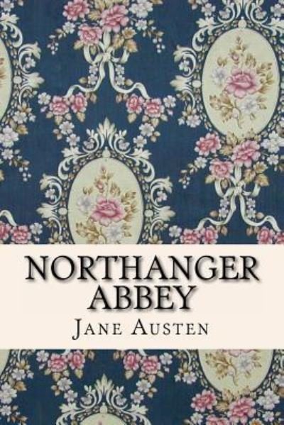 Northanger Abbey - Jane Austen - Böcker - CreateSpace Independent Publishing Platf - 9781519256409 - 11 november 2015