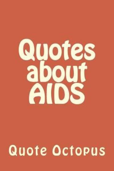 Cover for Quote Octopus · Quotes about AIDS (Paperback Book) (2015)
