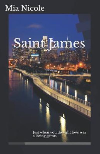 Cover for Mia Nicole · Saint James Just when you thought love was a losing game... (Paperback Book) (2017)