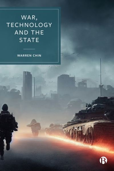 Cover for Chin, Warren (Defence Studies Department, King’s College London) · War, Technology and the State (Hardcover Book) (2023)