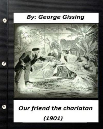 Cover for George Gissing · Our Friend the Charlatan  By : George Gissing (Paperback Book) (2016)