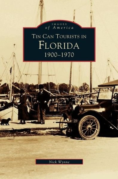Cover for Nick Wynne · Tin Can Tourists in Florida 1900-1970 (Hardcover Book) (1999)
