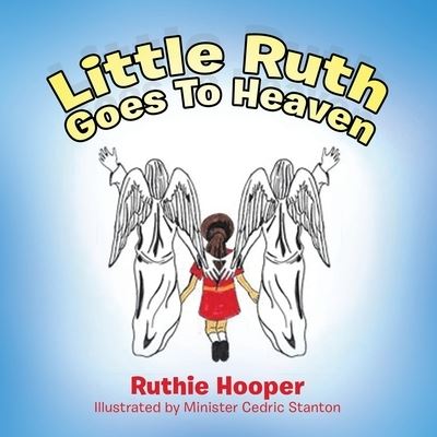 Cover for Ruthie Hooper · Little Ruth Goes to Heaven (Paperback Book) (2019)