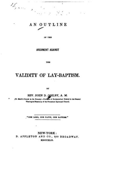 Cover for John D Ogilby · An Outline of the Argument Against the Validity of Lay-baptism (Paperback Bog) (2016)