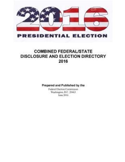 Cover for Federal Election Commission · Federal and State Disclosure and Election Directory 2016 (Taschenbuch) (2016)