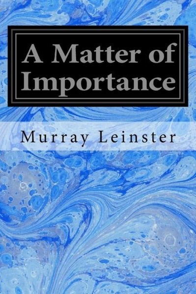 Cover for Murray Leinster · A Matter of Importance (Paperback Bog) (2016)