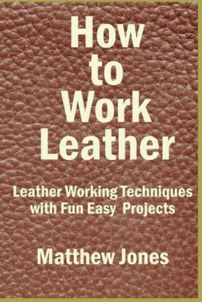 Cover for Matthew Jones · How to Work Leather (Paperback Book) (2016)