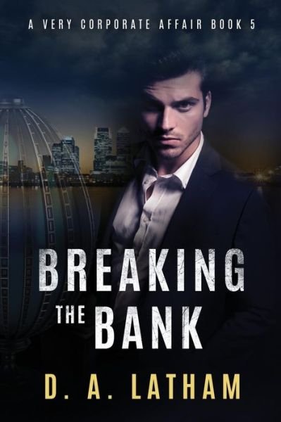 Cover for D A Latham · A Very Corporate Affair book 5 : Breaking the Bank (Pocketbok) (2016)
