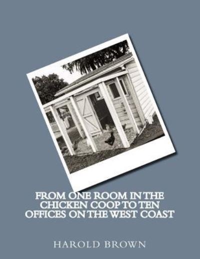 Cover for Harold Brown · From one room in the chicken coop to ten offices on the West Coast (Paperback Book) (2016)