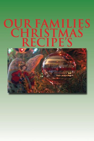 Our Families Christmas Recipe's - Sam Rivers - Bøger - Createspace Independent Publishing Platf - 9781539829409 - 30. oktober 2016