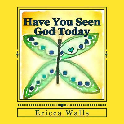 Ericca Walls · Have You Seen God Today (Pocketbok) (2017)